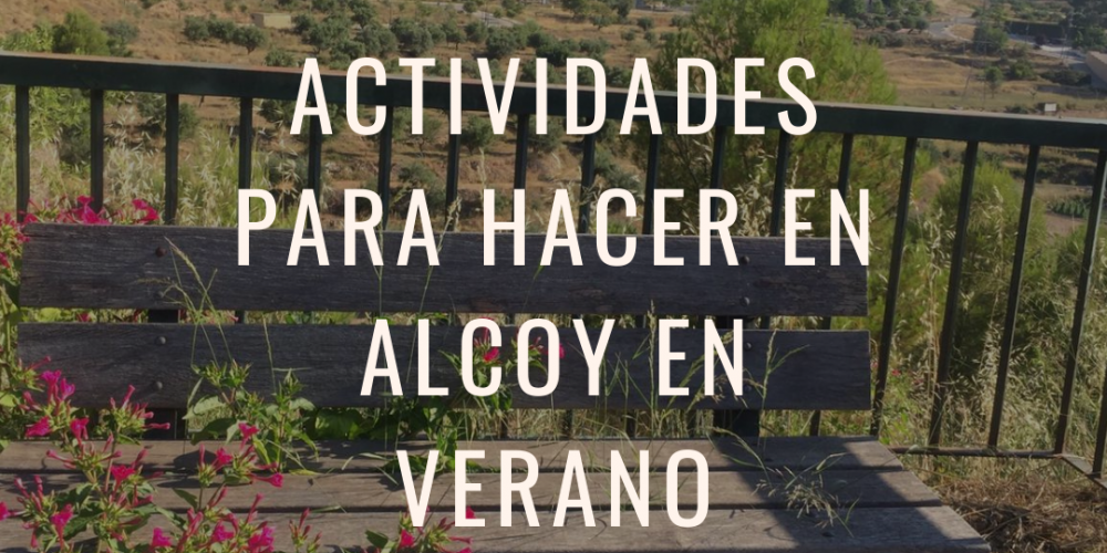 Que hacer en verano en Alcoy???